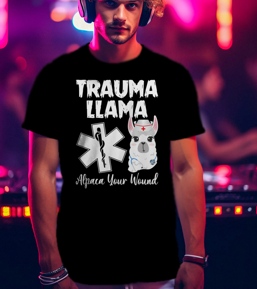 Trauma Llama Alpaca Your Wound Medical Parody With Cute Nurse Llama And Star Of Life T-Shirt