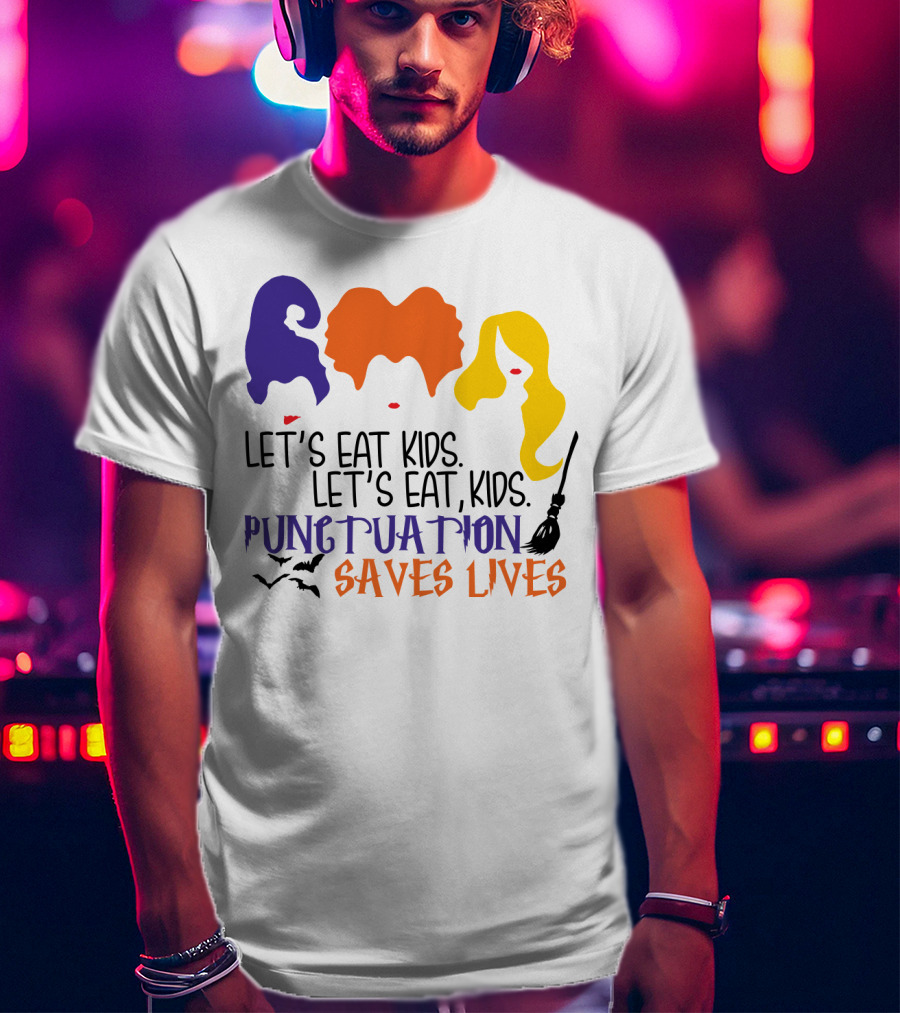 Let's Eat Kids Hocus Pocus Punctuation Saves Lives With Witch Silhouettes And Bats T-Shirt