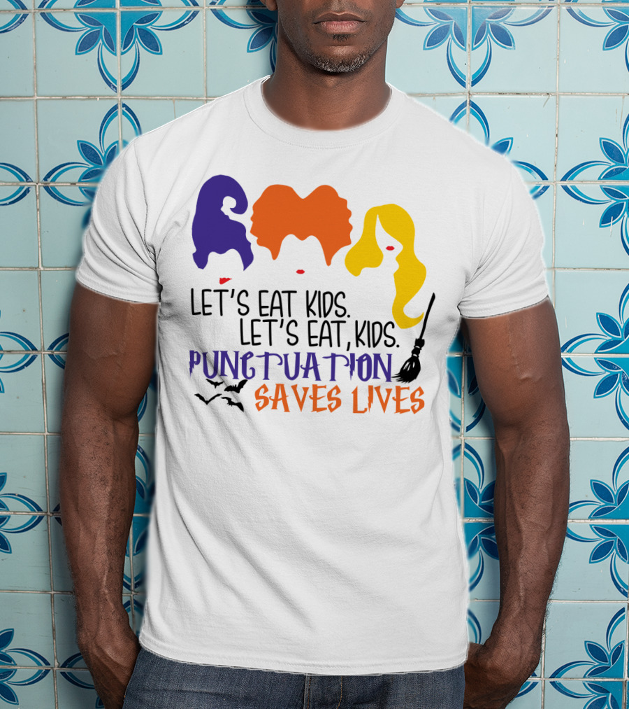 Let's Eat Kids Hocus Pocus Punctuation Saves Lives With Witch Silhouettes And Bats T-Shirt