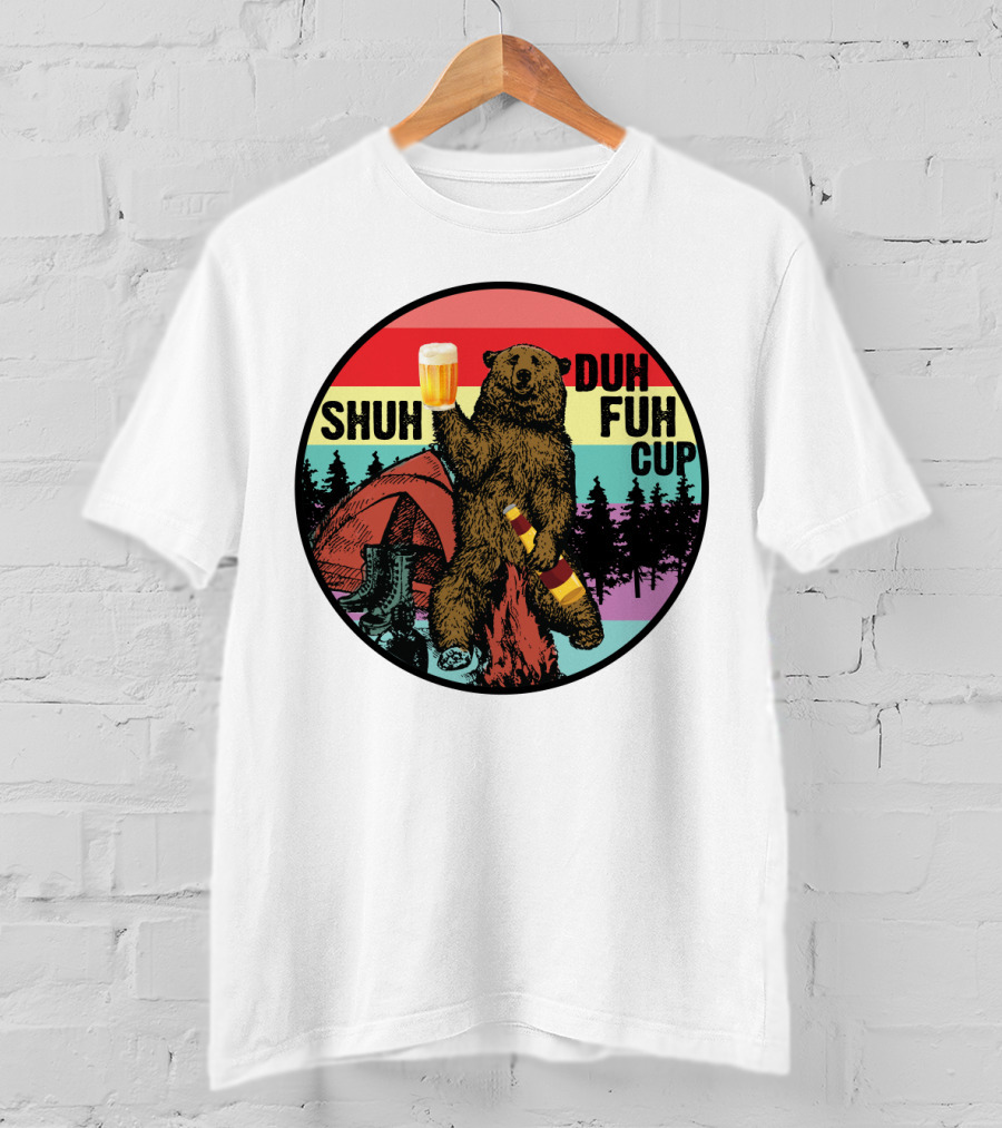 Shuh Duh Fuh Cup I Hate People Funny Camping Drinking Bear With Tent And Beer Bottle T-Shirt