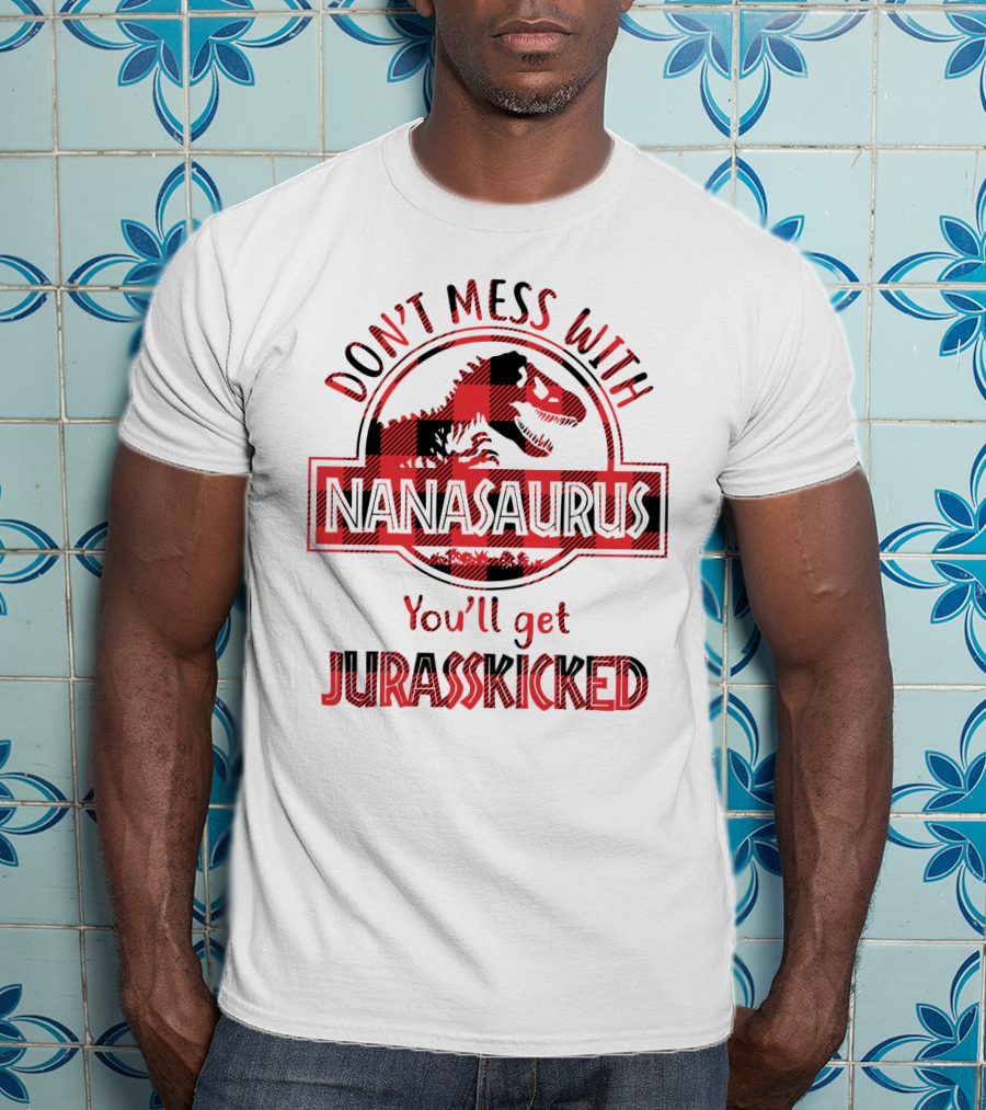 Don't Mess With Nanasaurus You'll Get Jurasskicked Dinosaur Sarcasm Plaid T-Shirt