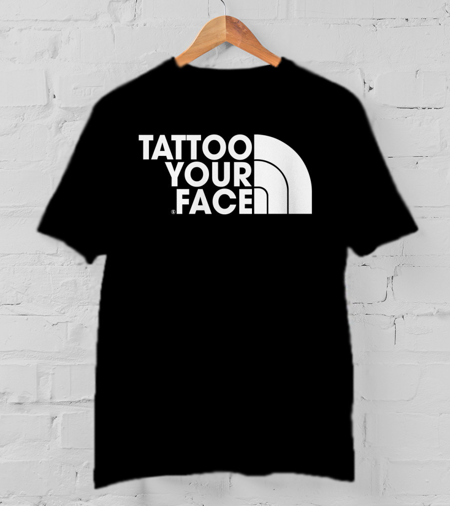 Tattoo Your Face Parody For Funny Tattoo Lovers And Sarcasm Fans T-Shirt