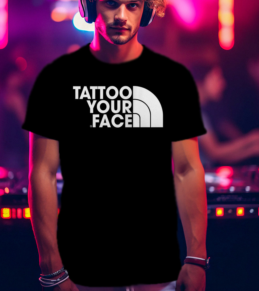 Tattoo Your Face Parody For Funny Tattoo Lovers And Sarcasm Fans T-Shirt