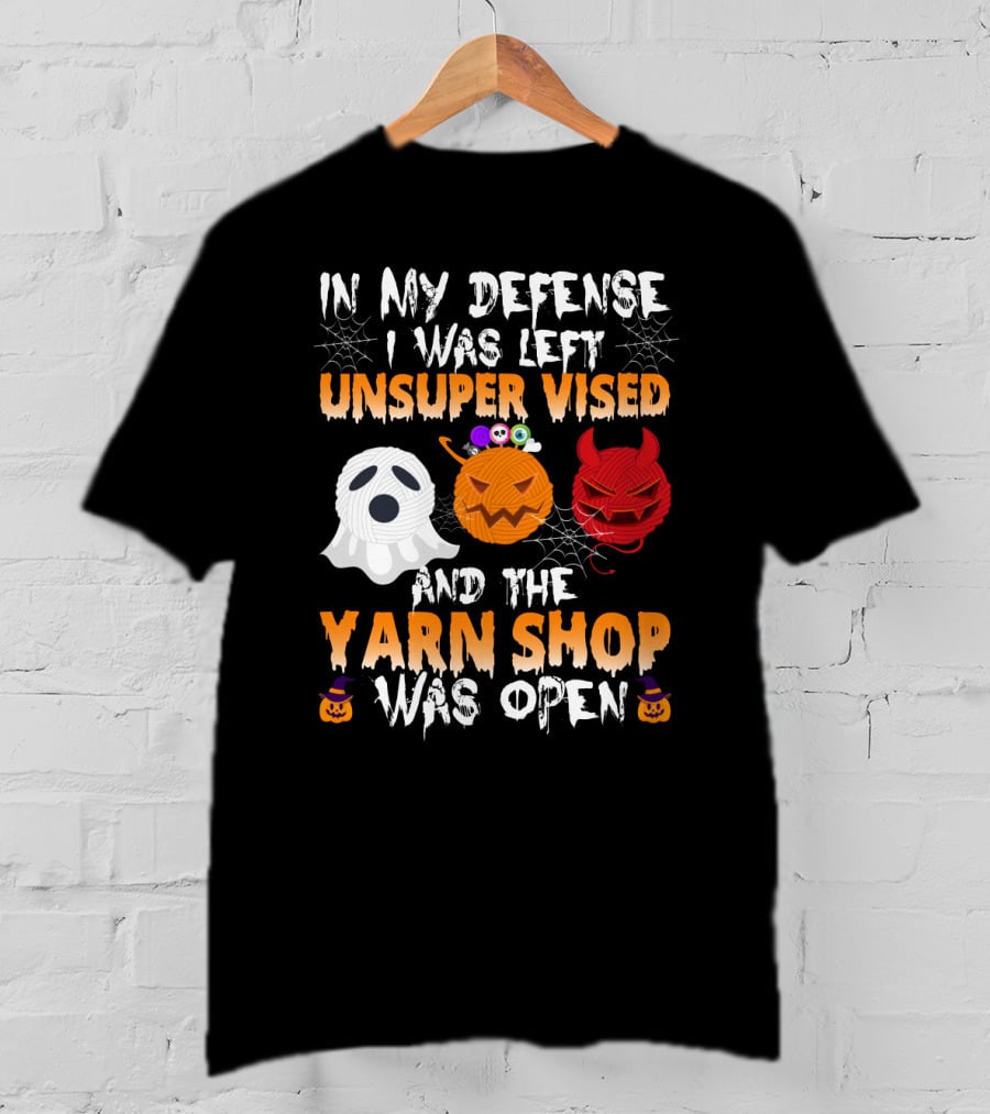 In My Defense I Was Left Unsupervised And The Yarn Shop Was Open Ghost Pumpkin Devil Halloween T-Shirt