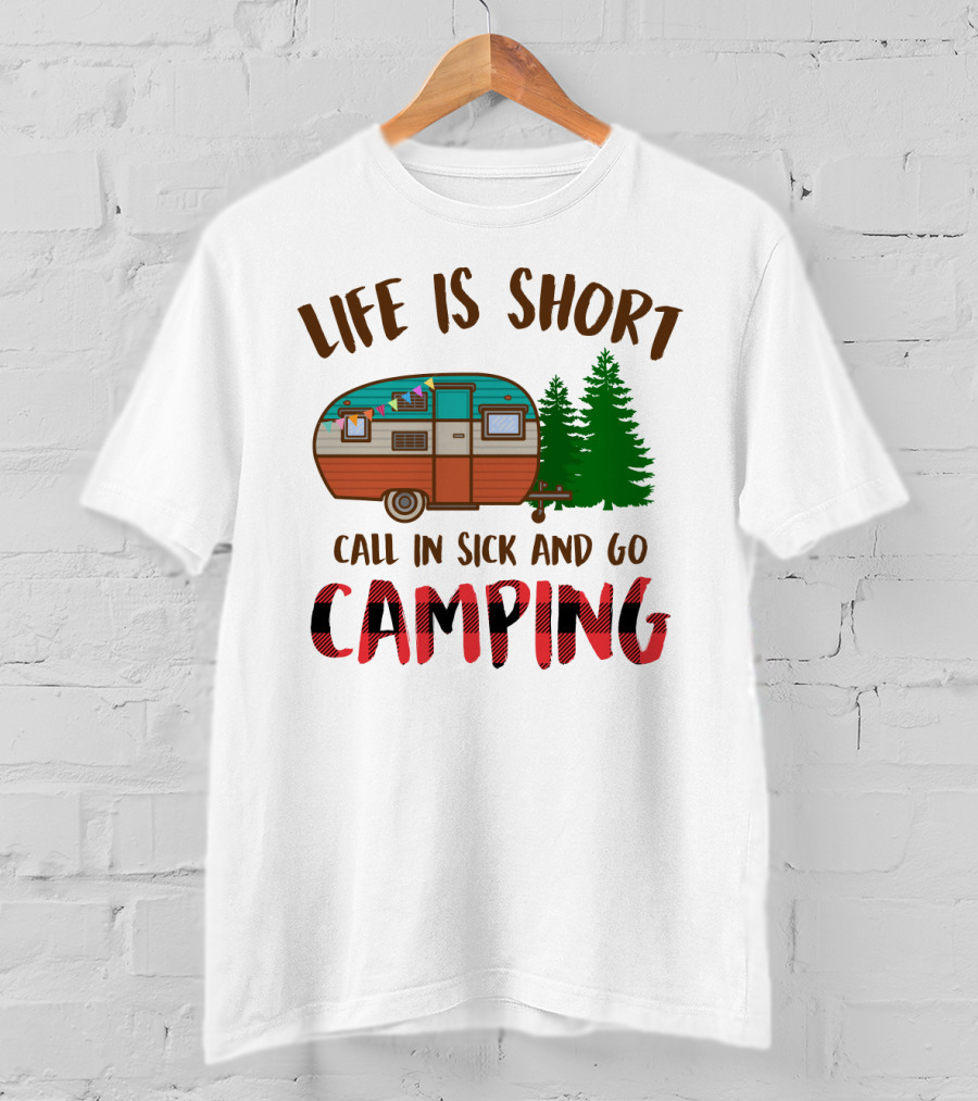 Life Is Short Call In Sick And Go Camping With Retro Camper And Pine Trees T-Shirt