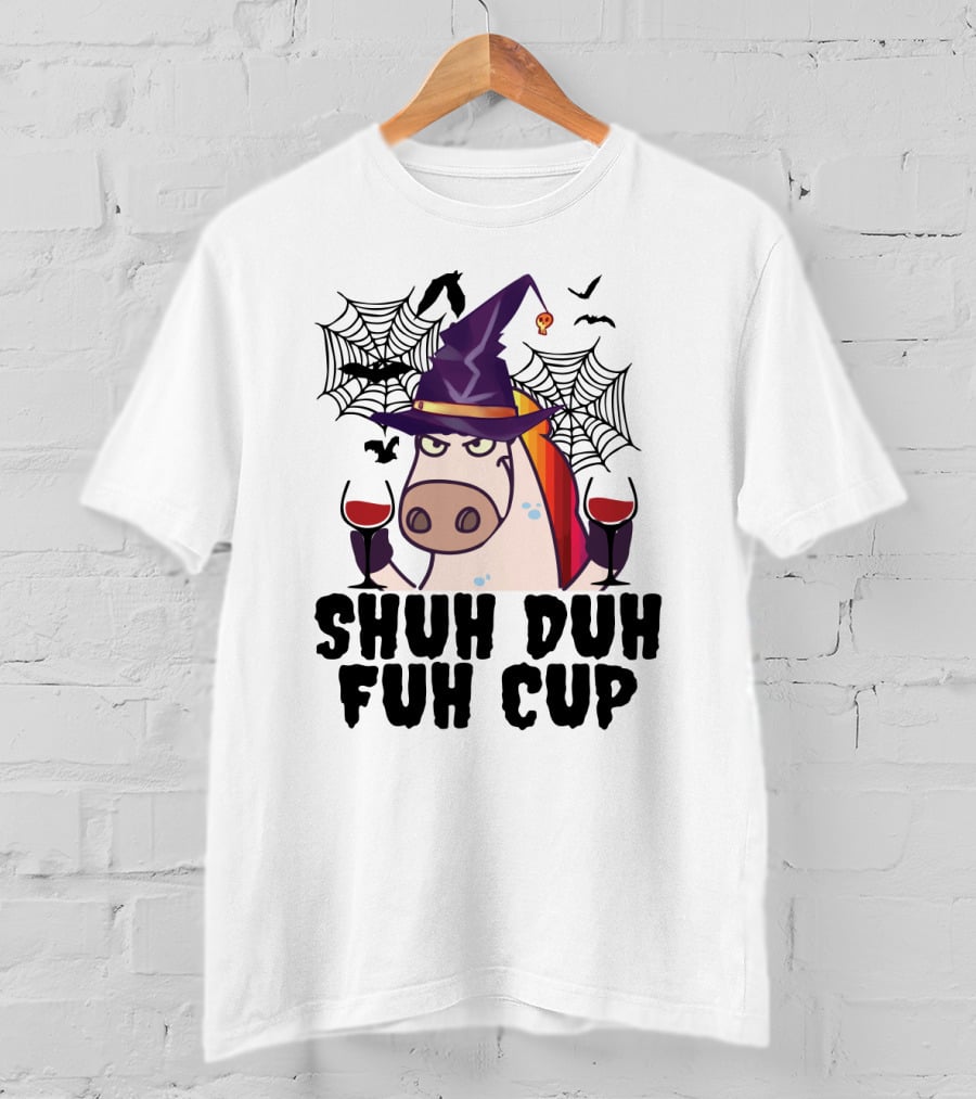 Shuh Duh Fuh Cup Unicorn Witch Halloween With Wine Spider Webs And Bats T-Shirt