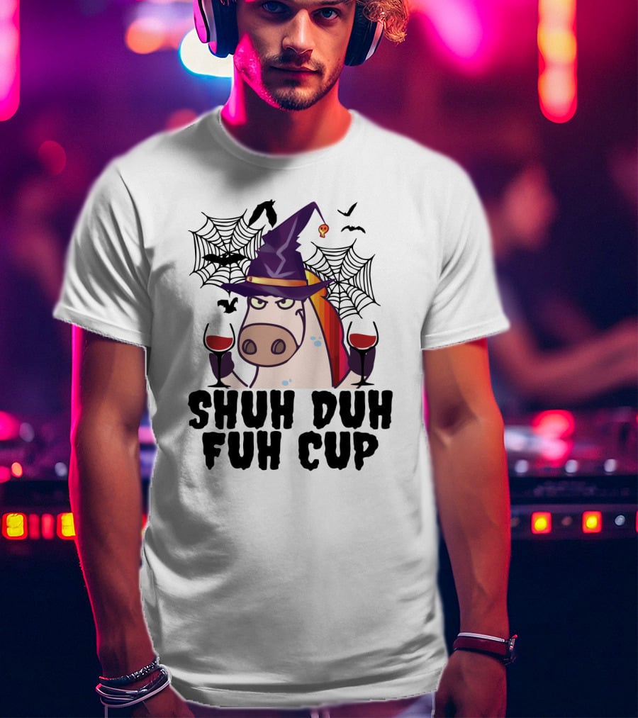 Shuh Duh Fuh Cup Unicorn Witch Halloween With Wine Spider Webs And Bats T-Shirt