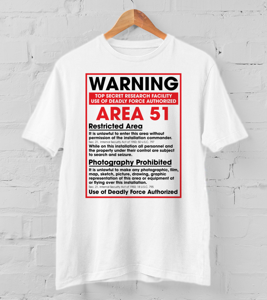 Warning Area 51 Top Secret Research Facility Restricted Area Photography Prohibited Use Of Deadly Force Authorized T-Shirt