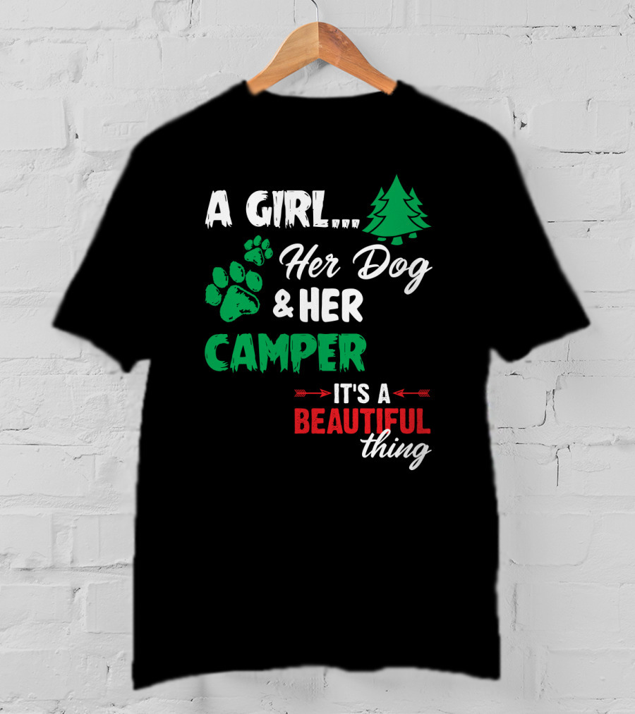 A Girl Her Dog And Her Camper With Paw Prints And Pine Tree It's A Beautiful Thing T-Shirt