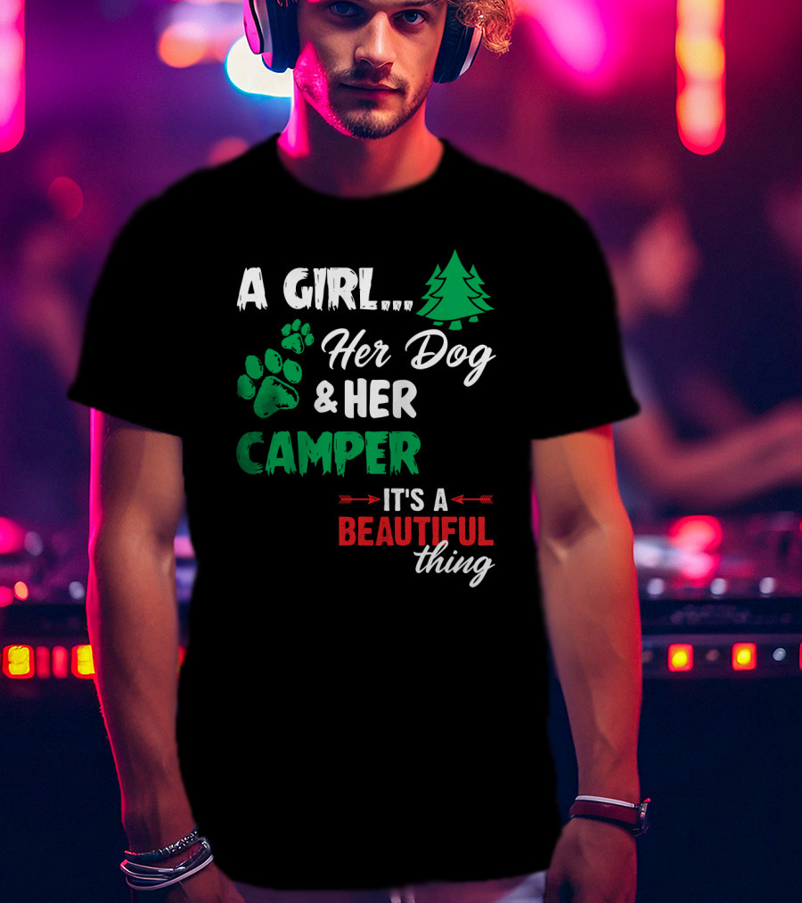 A Girl Her Dog And Her Camper With Paw Prints And Pine Tree It's A Beautiful Thing T-Shirt