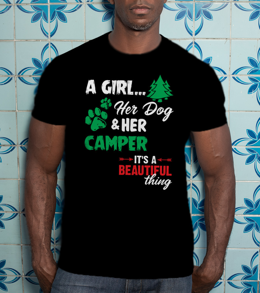 A Girl Her Dog And Her Camper With Paw Prints And Pine Tree It's A Beautiful Thing T-Shirt