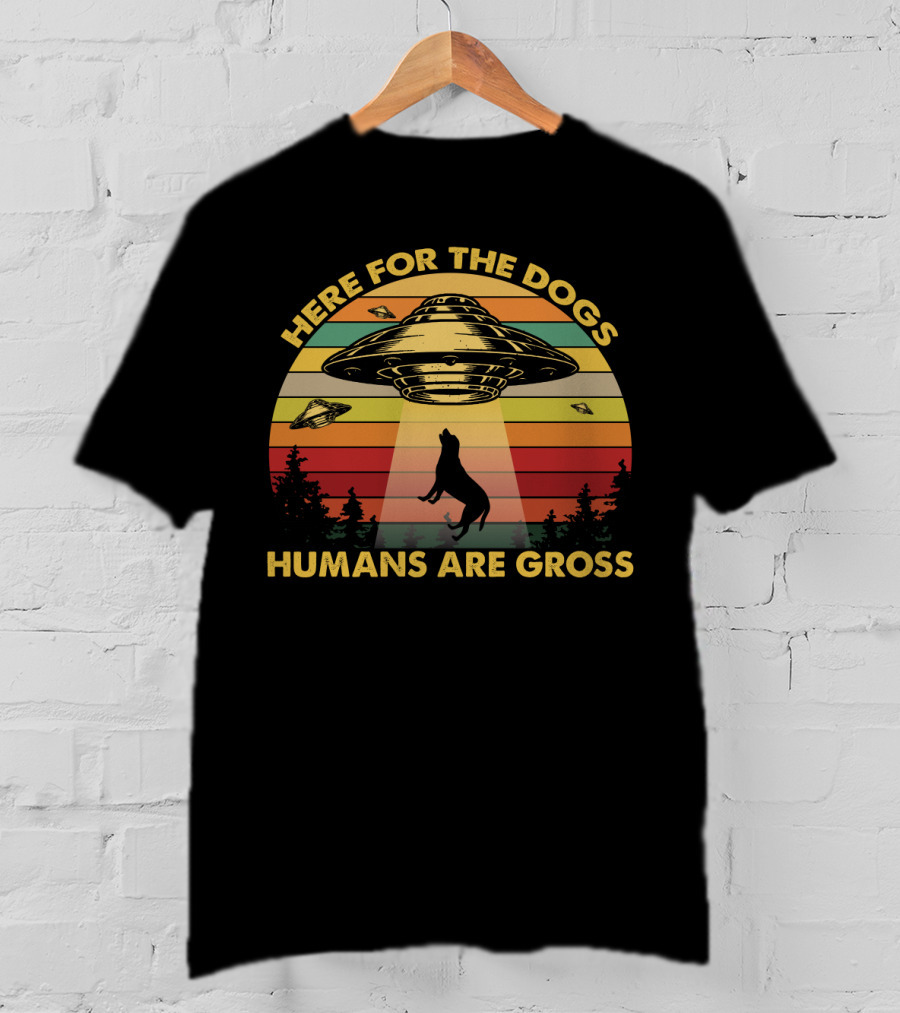 Here For The Dogs Humans Are Gross Funny Vintage UFO Retro Stripes Forest Alien Abduction T-Shirt