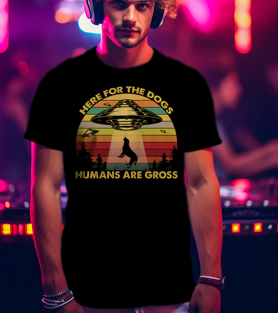 Here For The Dogs Humans Are Gross Funny Vintage UFO Retro Stripes Forest Alien Abduction T-Shirt