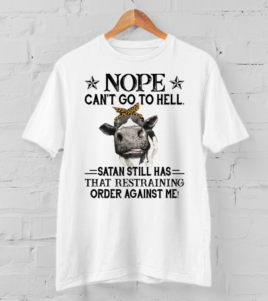 Nope Can't Go To Hell Satan Still Has That Restraining Order Against Me Heifer Cow With Leopard Bandana T-Shirt