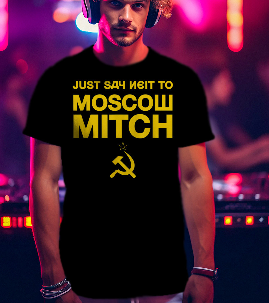 Just Say Neit To Moscow Mitch With Soviet Hammer And Sickle T-Shirt