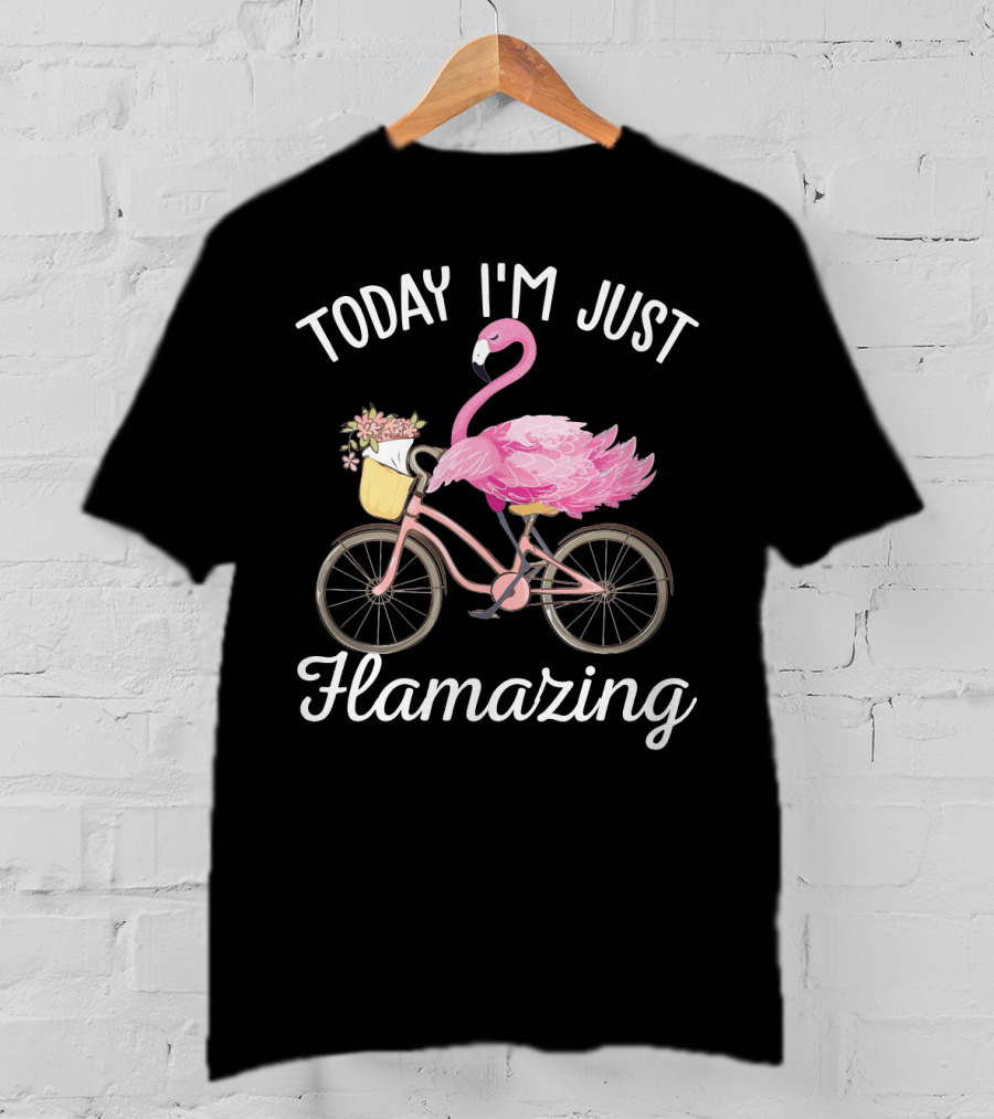 Flamazing Flamingo On Bicycle With Flowers - Today I'm Just Humor T-Shirt
