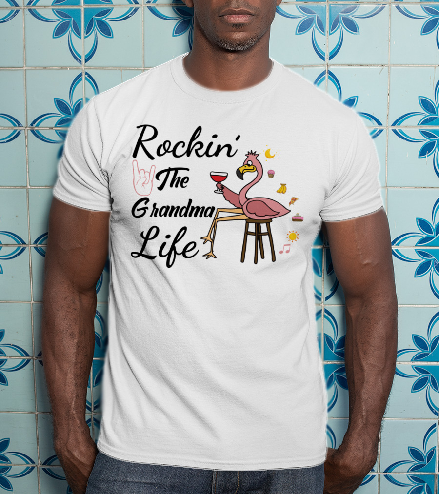 Rockin' The Grandma Life Wine Glass Flamingo With Musical Notes And Cupcakes T-Shirt