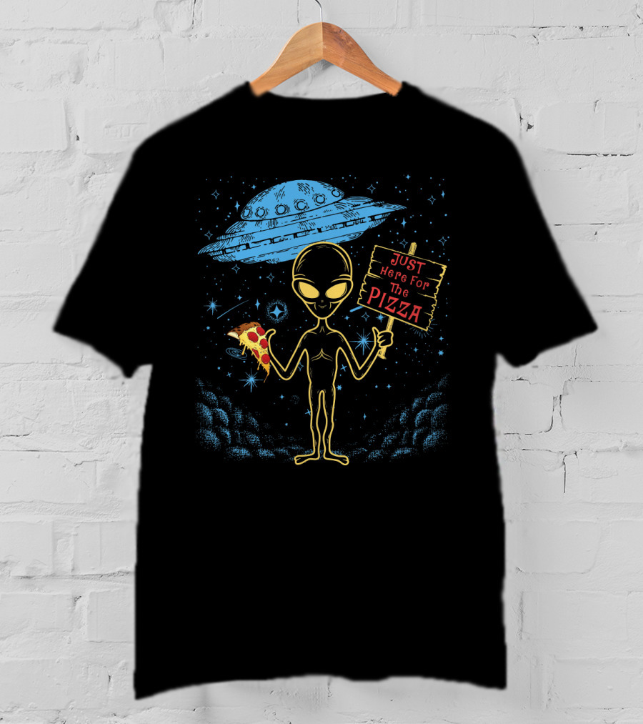 Alien UFO Just Here For The Pizza Funny Area 51 Punny Pizza Lovers Extraterrestrial Humor T-Shirt