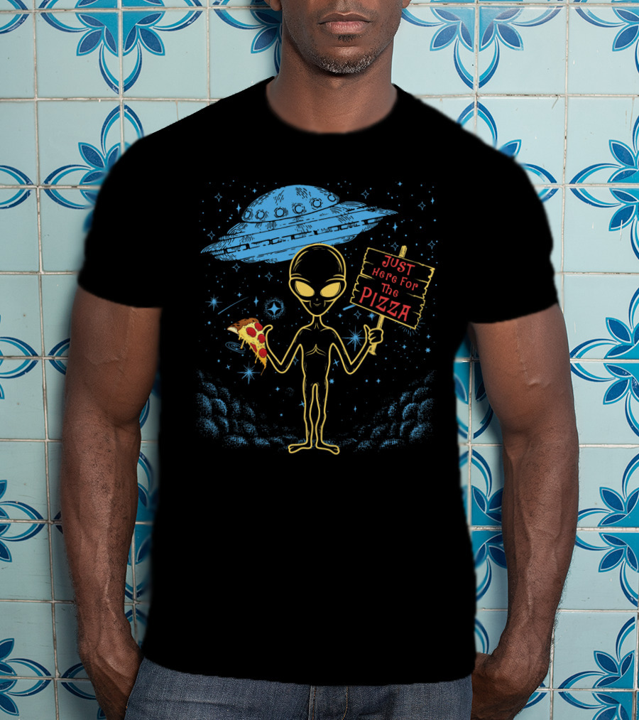 Alien UFO Just Here For The Pizza Funny Area 51 Punny Pizza Lovers Extraterrestrial Humor T-Shirt