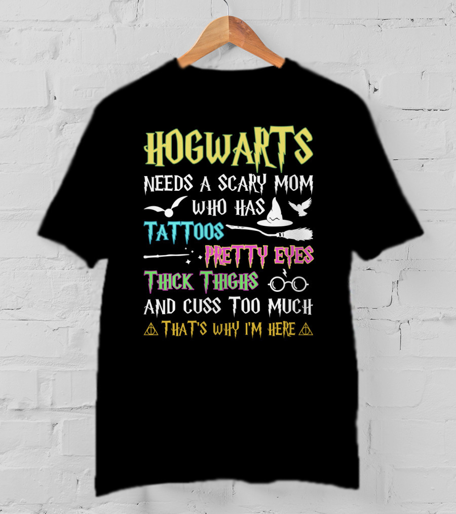 Hogwarts Needs A Scary Mom Tattoos Pretty Eyes Thick Thighs Cuss Too Much Icons T-Shirt