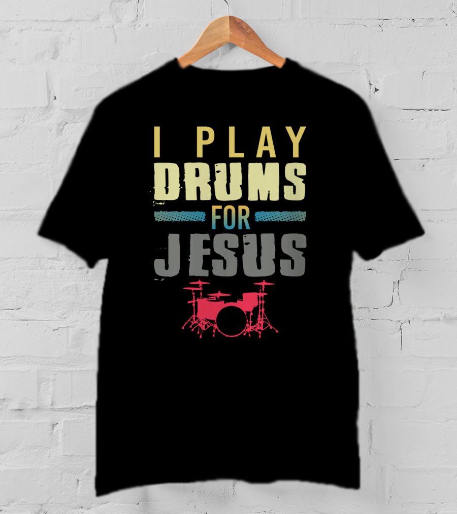 Christian Drums Enthusiasts I Play Drums For Jesus Humor T-Shirt