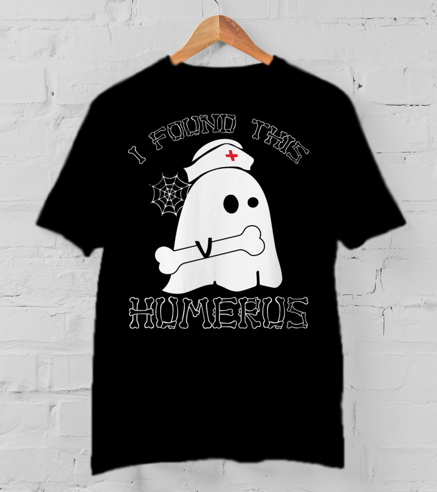 I Found This Humerus Funny Ghost Nurse With Bone And Web T-Shirt