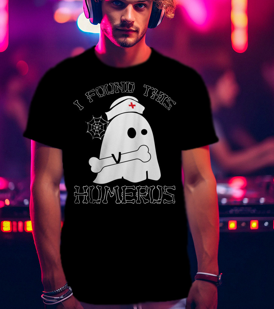 I Found This Humerus Funny Ghost Nurse With Bone And Web T-Shirt