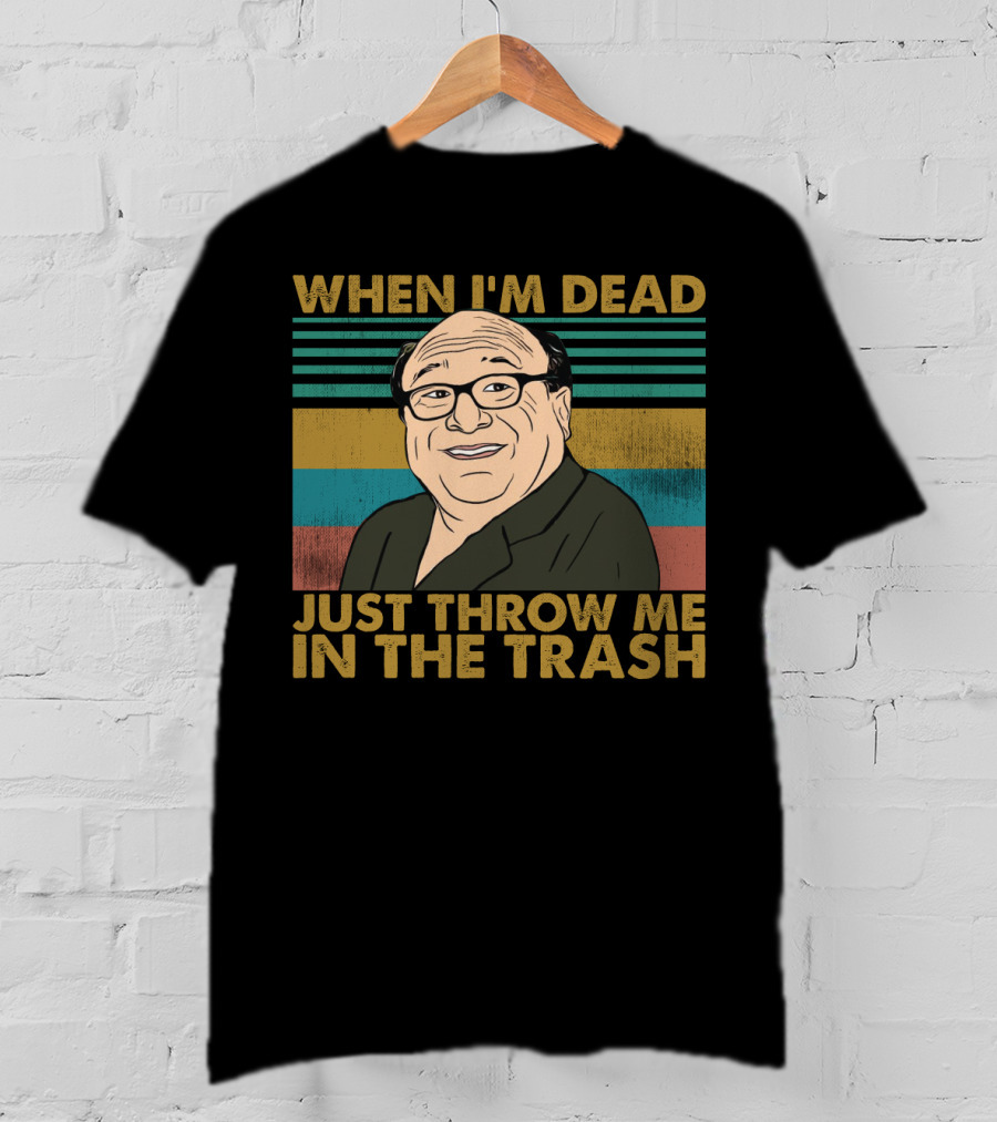 When I'm Dead Just Throw Me In The Trash Frank Reynolds Vintage Meme T-Shirt