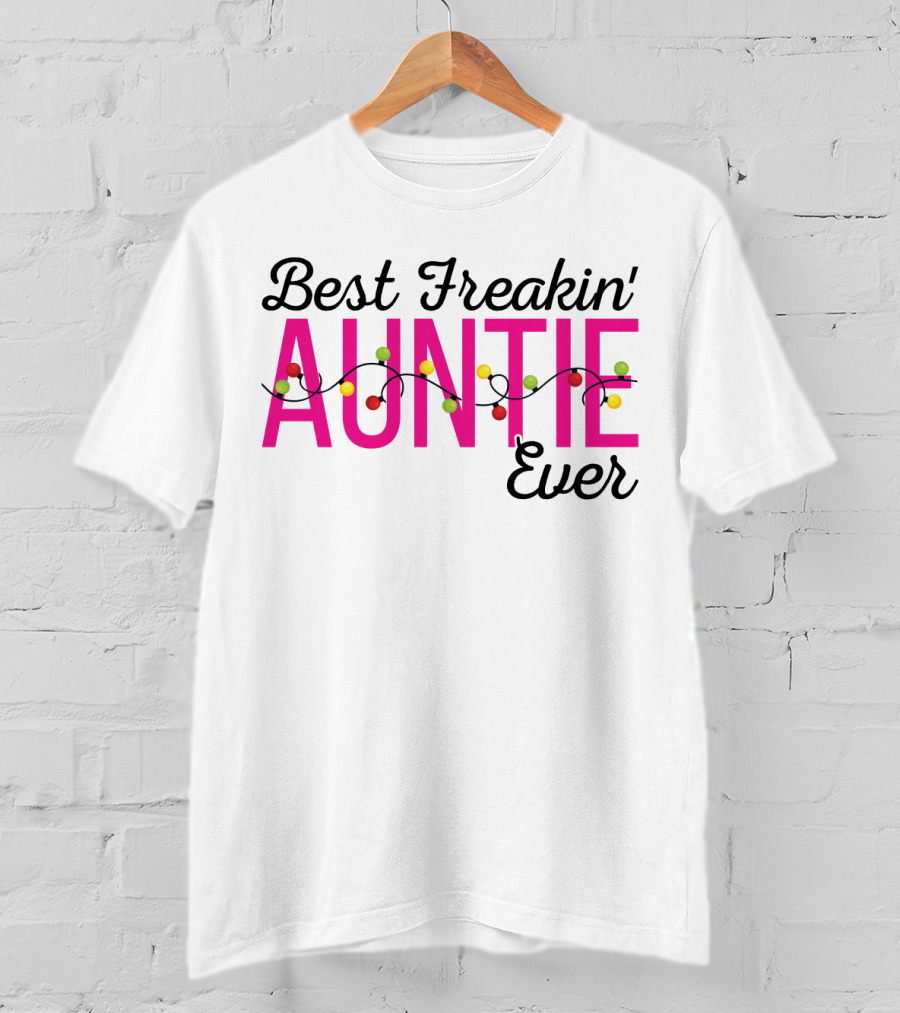 Best Freakin Auntie Ever Christmas Lights Funny For Sisters T-Shirt