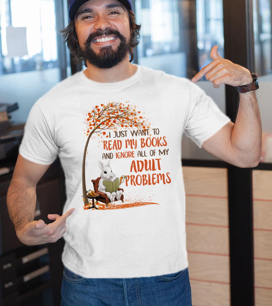 I Just Want To Read My Books And Ignore All Of My Adult Problems Reading Rabbit Under Fall Tree T-Shirt