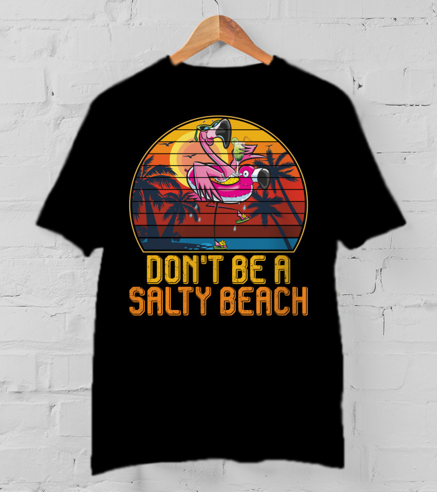 Don't Be A Salty Beach Funny Vintage Retro Flamingo Summer Vacation Sunset Vibes T-Shirt