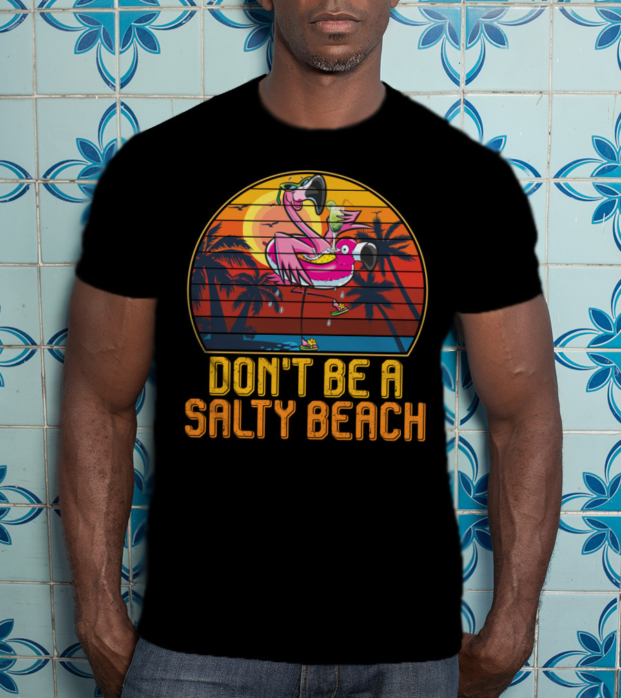 Don't Be A Salty Beach Funny Vintage Retro Flamingo Summer Vacation Sunset Vibes T-Shirt