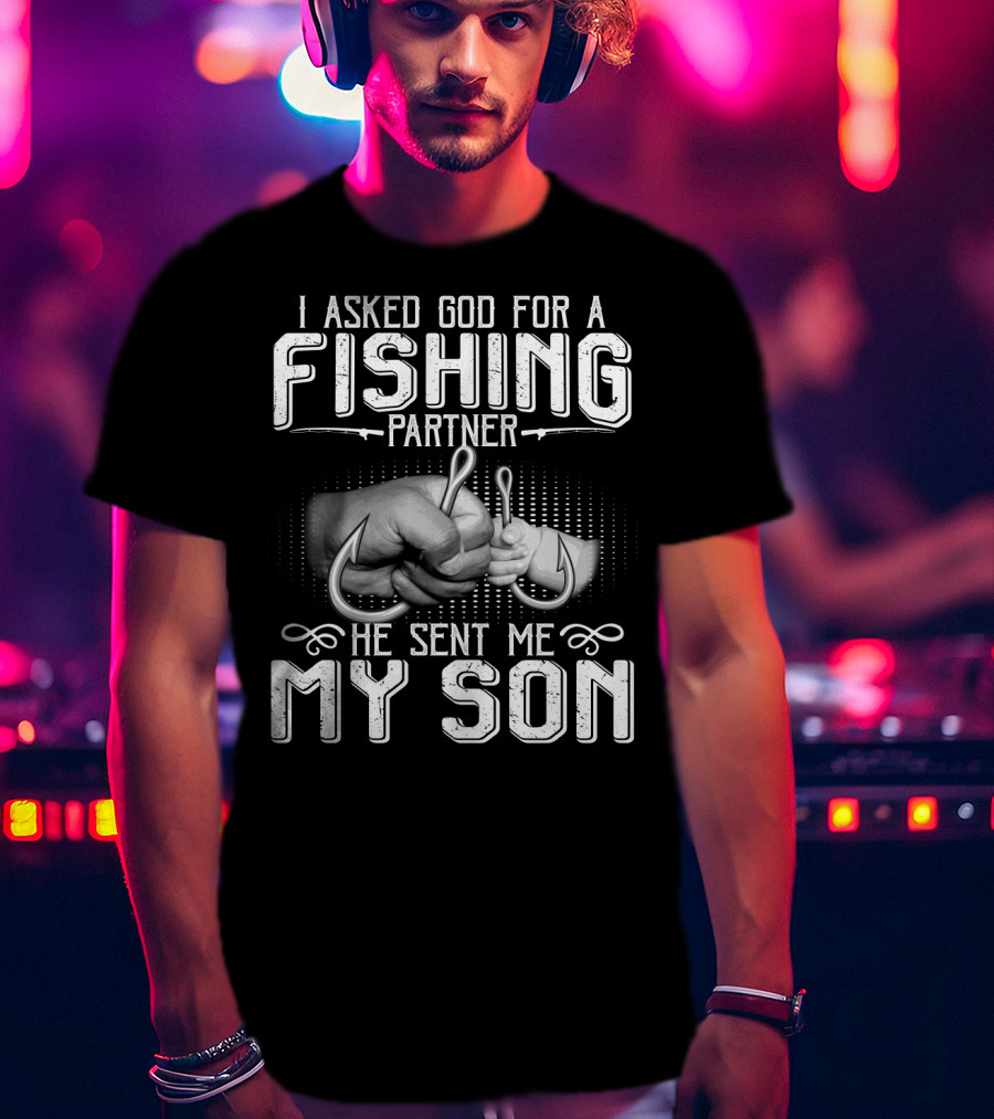 I Asked God For A Fishing Partner He Sent Me My Son Handshake With Hooks T-Shirt