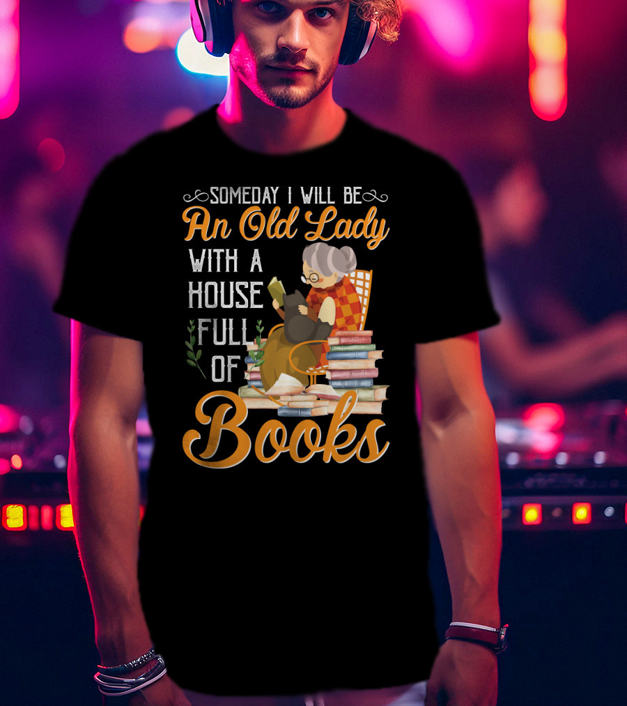 Someday I Will Be An Old Lady With A House Full Of Books Reading Cat Stacked Pages T-Shirt