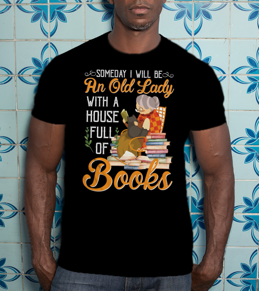 Someday I Will Be An Old Lady With A House Full Of Books Reading Cat Stacked Pages T-Shirt