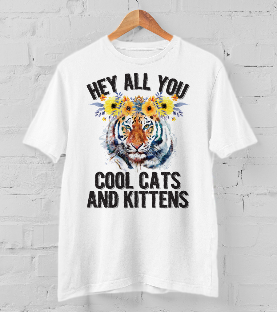 Hey All You Cool Cats And Kittens Tiger With Flower Crown T-Shirt