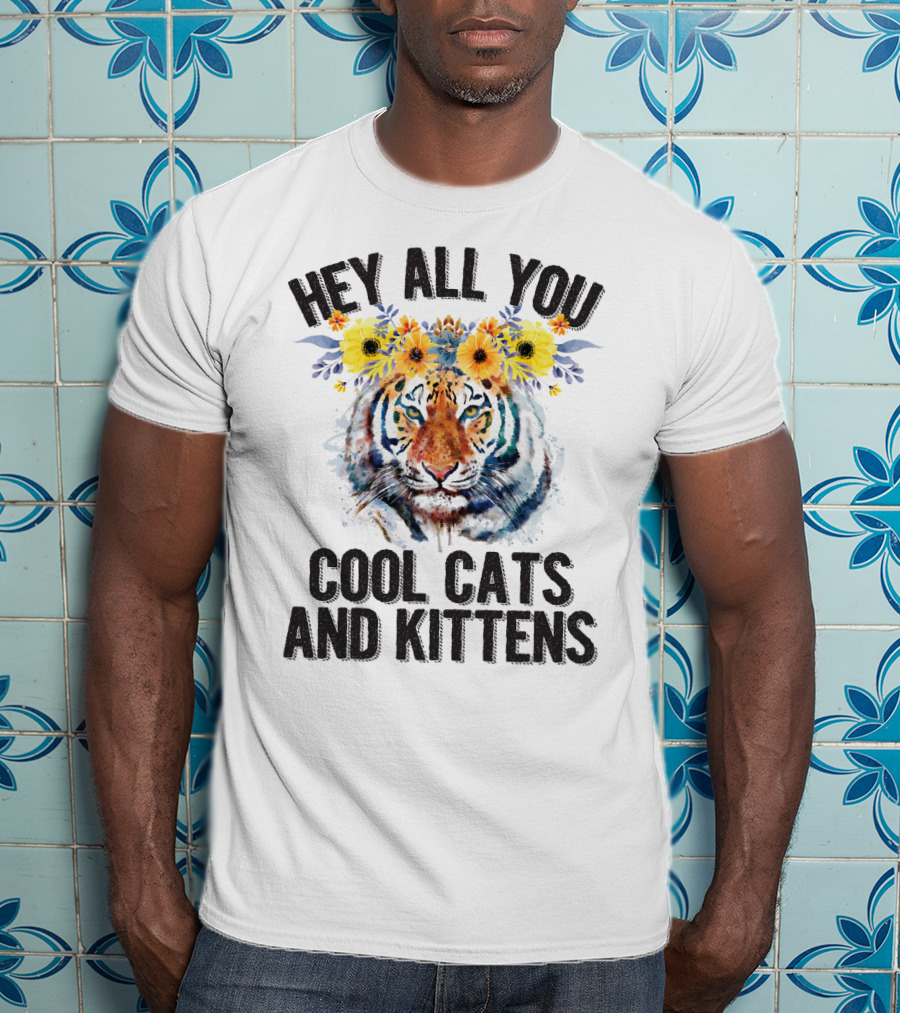 Hey All You Cool Cats And Kittens Tiger With Flower Crown T-Shirt