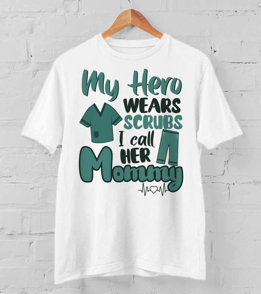 My Hero Wears Scrubs I Call Her Mommy Heartbeat T-Shirt