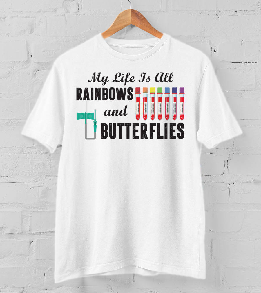My Life Is All Rainbows And Butterflies Phlebotomist Colorful Blood Tubes T-Shirt