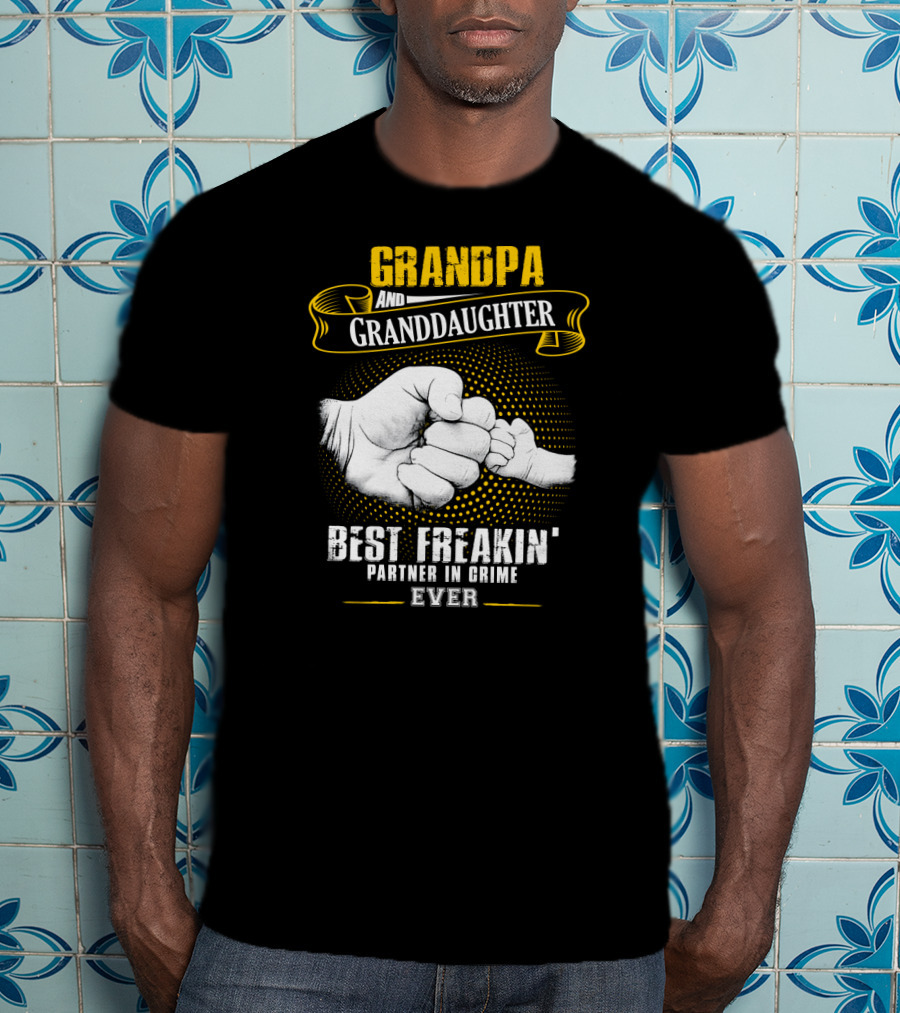 Grandpa And Granddaughter Best Freakin' Partner In Crime Ever Fist Bump T-Shirt