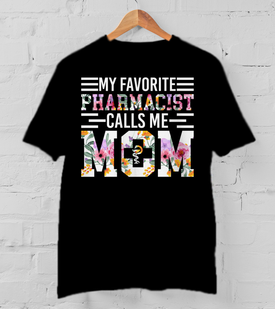 My Favorite Pharmacist Calls Me Mom T-Shirt