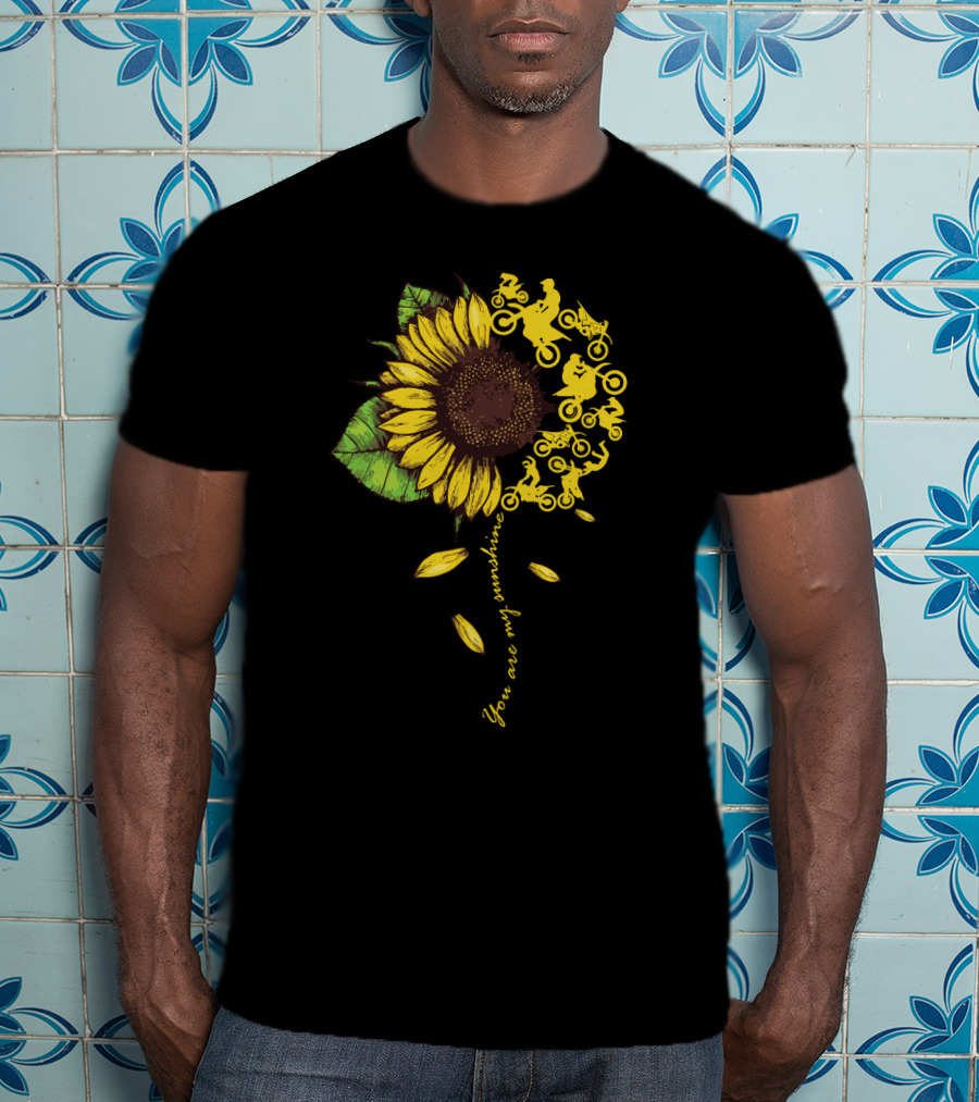 You Are My Sunshine Sunflower Motocross Dirtbike Lover T-Shirt