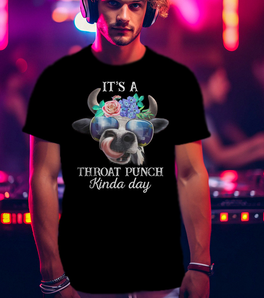 It's A Throat Punch Kinda Day Funny Heifer Sarcasm With Sunglasses And Flowers T-Shirt