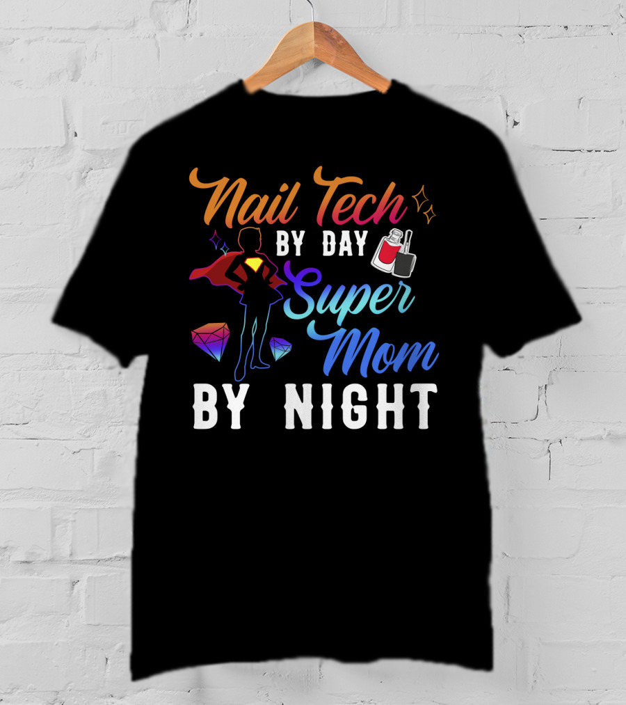 Nail Tech By Day Super Mom By Night Hero Silhouette Gems Nail Polish T-Shirt