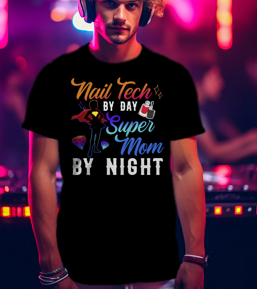 Nail Tech By Day Super Mom By Night Hero Silhouette Gems Nail Polish T-Shirt