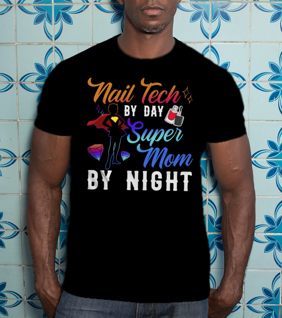 Nail Tech By Day Super Mom By Night Hero Silhouette Gems Nail Polish T-Shirt