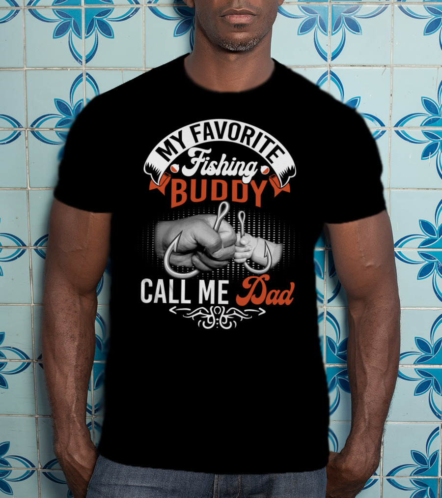 My Favorite Fishing Buddy Call ME Dad T-Shirt