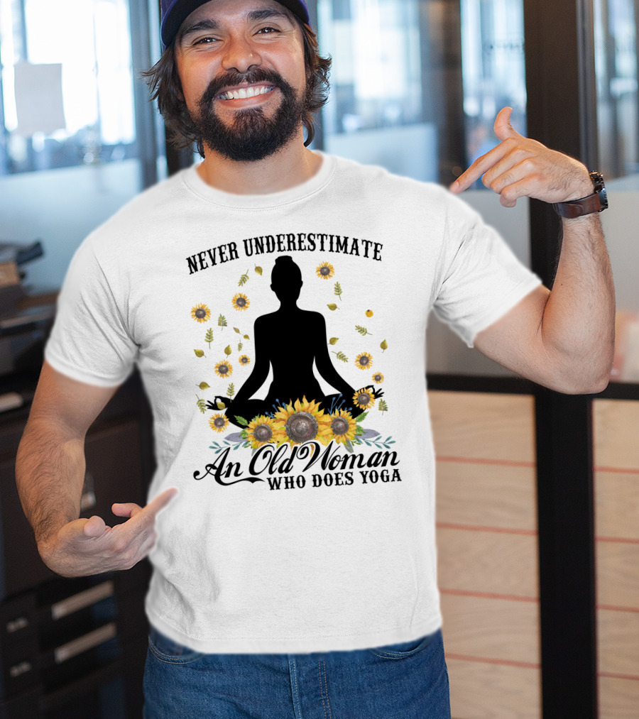 Never Underestimate An Old Woman Who Does Yoga Surrounded By Sunflowers T-Shirt