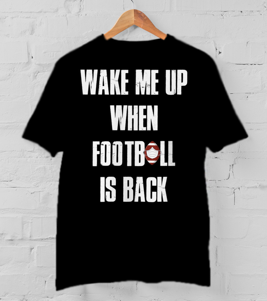 Wake Me Up When Football Is Back Funny Football Lover Masked Football Image T-Shirt