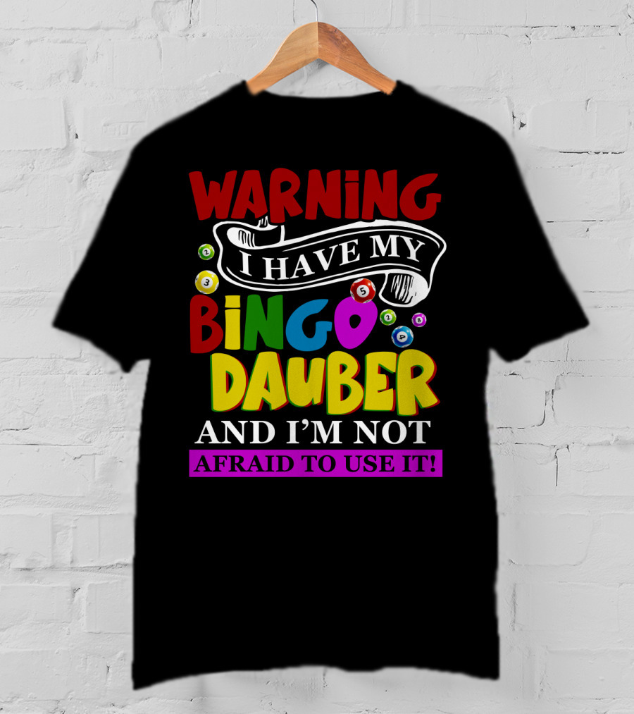 Warning Bingo Dauber Fearlessly Ready For Action T-Shirt